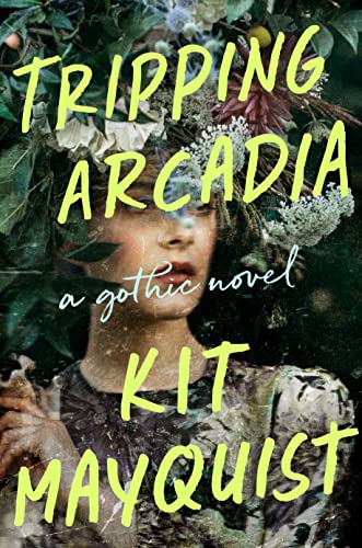 Tripping Arcadia: A Gothic Novel von Dutton