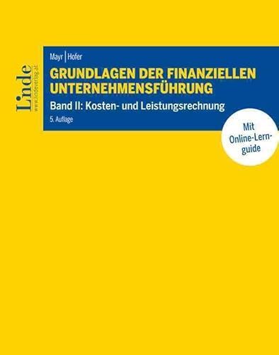 Grundlagen der finanziellen Unternehmensführung, Band II: Band II: Kosten- und Leistungsrechnung (Linde Lehrbuch) von Linde Verlag Ges.m.b.H.