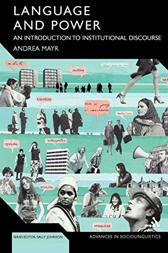 Language and Power: An Introduction to Institutional Discourse (Advances in Sociolinguistics)