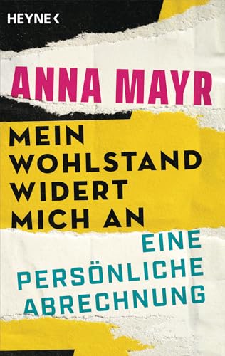 Mein Wohlstand widert mich an: Eine persönliche Abrechnung von HEYNE