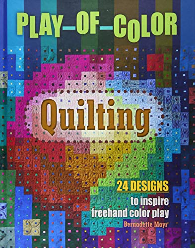 Play-of-color Quilting: 24 Designs to Inspire Freehand Color Play