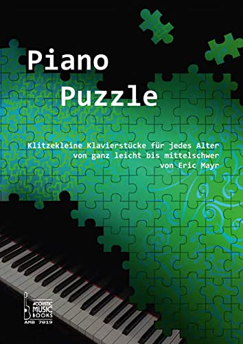 Piano Puzzle: Klitzekleine Klavierstücke für jedes Alter von ganz leicht bis mittelschwer.