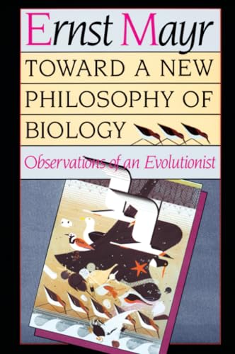 Toward a New Philosophy of Biology: Observations of an Evolutionist Toward a New Philosophy of Biology: Observations of an Evolutionist von Harvard University Press