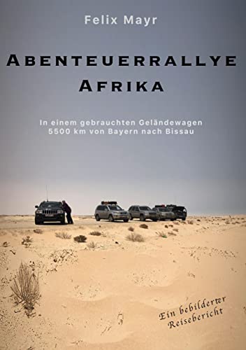 Abenteuerrallye Afrika: 5500 km von Bayern nach Bissau