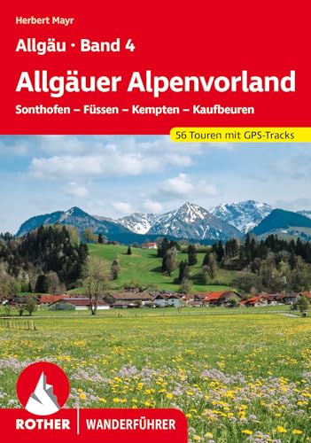 Allgäu Band 4 - Allgäuer Alpenvorland: Sonthofen - Füssen - Kempten - Kaufbeuren. 56 Touren mit GPS-Tracks (Rother Wanderführer) von Bergverlag Rother