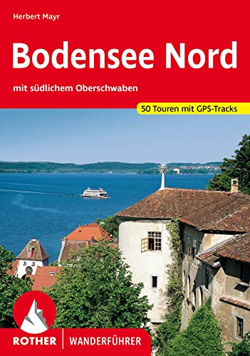 Bodensee Nord: mit südlichem Oberschwaben. 50 Touren mit GPS-Tracks von Bergverlag Rother