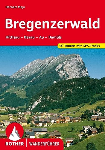 Bregenzerwald: Hittisau – Bezau – Au – Damüls. 50 Touren mit GPS-Tracks (Rother Wanderführer) von Bergverlag Rother