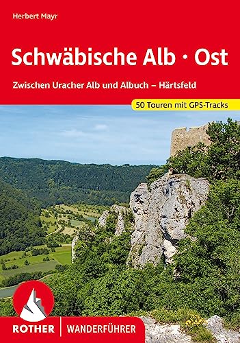 Schwäbische Alb Ost: Zwischen Uracher Alb und Albuch - Härtsfeld. 50 Touren mit GPS-Tracks (Rother Wanderführer) von Rother Bergverlag