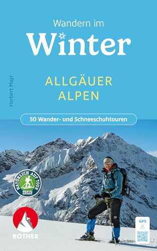 Wandern im Winter - Allgäuer Alpen: 50 Wander- und Schneeschuhtouren. Mit GPS-Tracks (Rother Wanderbuch) von Rother Bergverlag