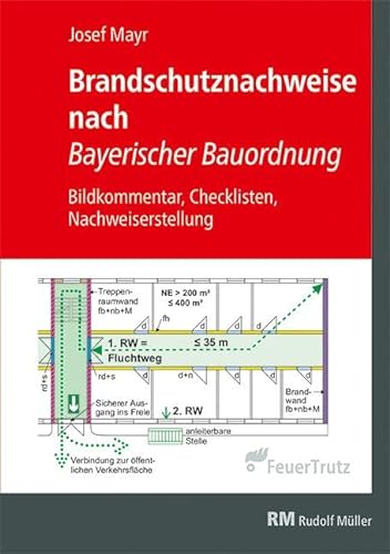 Brandschutznachweise nach Bayerischer Bauordnung: Bildkommentar, Checklisten, Nachweiserstellung: Bildkommentar, Checklisten, Konzepterstellung