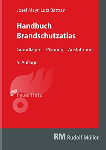 Handbuch Brandschutzatlas, 5. Auflage: Grundlagen – Planung – Ausführung