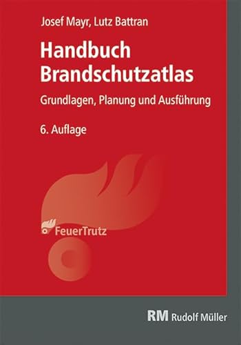 Handbuch Brandschutzatlas, 6. Auflage von RM Rudolf Müller Medien GmbH & Co. KG