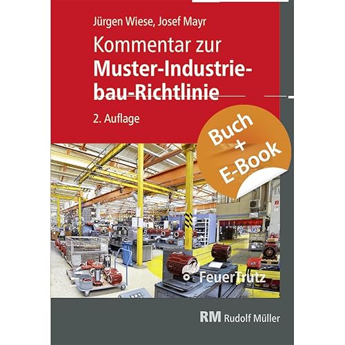 Kommentar zur Muster-Industriebau-Richtlinie - mit E-Book (PDF) von FeuerTRUTZ Network GmbH