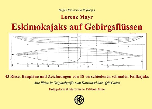 Eskimokajaks auf Gebirgsflüssen: 43 Risse, Baupläne und Zeichnungen von 18 verschiedenen schmalen Faltkajaks Faltboot