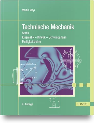 Technische Mechanik: Statik - Kinematik - Kinetik - Schwingungen - Festigkeitslehre von Carl Hanser Verlag GmbH & Co. KG