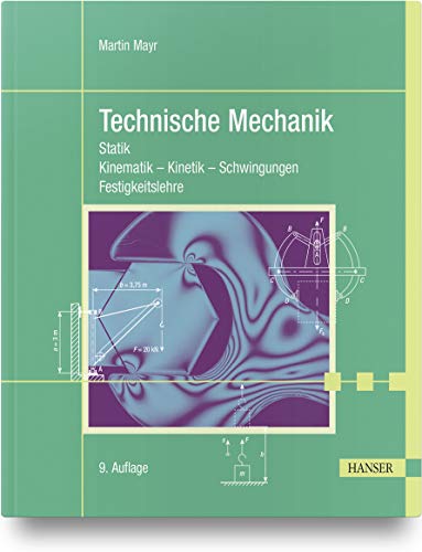 Technische Mechanik: Statik - Kinematik - Kinetik - Schwingungen - Festigkeitslehre von Carl Hanser Verlag GmbH & Co. KG