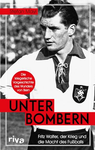 Unter Bombern: Fritz Walter, der Krieg und die Macht des Fußballs. Die kriegerische Vorgeschichte des Wunders von Bern. Endlich als Taschenbuch im EM-Jahr 2024