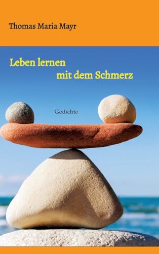 Leben lernen mit dem Schmerz: Gedichte von tredition