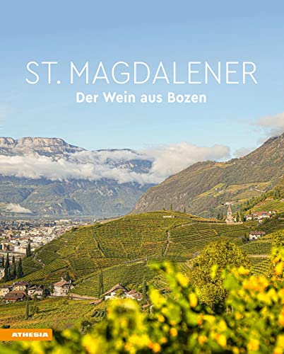 St. Magdalener: Der Wein aus Bozen von Athesia Tappeiner Verlag