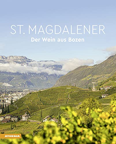 St. Magdalener: Der Wein aus Bozen von Athesia-Tappeiner Verlag