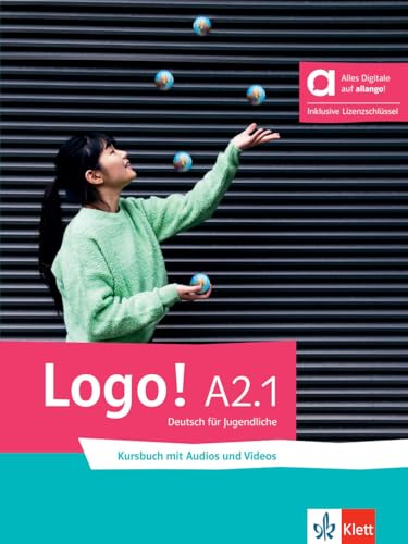 Logo! A2.1 - Hybride Ausgabe allango: Deutsch für Jugendliche. Kursbuch mit Audios und Videos inklusive Lizenzschlüssel allango (24 Monate) (Logo!: Deutsch für Jugendliche) von Klett Sprachen GmbH