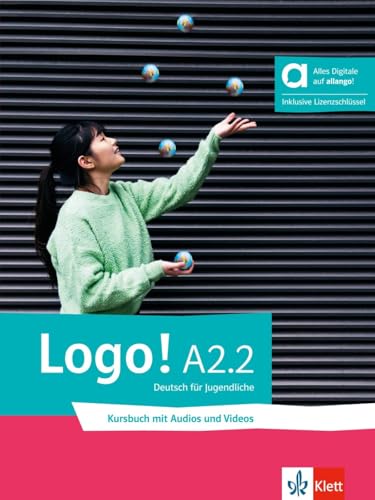 Logo! A2.2 - Hybride Ausgabe allango: Deutsch für Jugendliche. Kursbuch mit Audios und Videos inklusive Lizenzschlüssel allango (24 Monate) (Logo!: Deutsch für Jugendliche) von Klett Sprachen GmbH