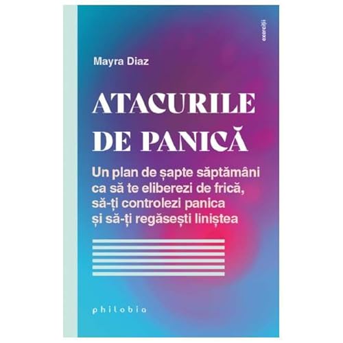 Atacurile De Panica. Un Plan De Sapte Saptamani von Philobia