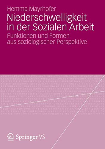 Niederschwelligkeit in der Sozialen Arbeit: Funktionen und Formen aus soziologischer Perspektive von Springer VS