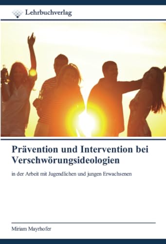 Prävention und Intervention bei Verschwörungsideologien: in der Arbeit mit Jugendlichen und jungen Erwachsenen von Lehrbuchverlag