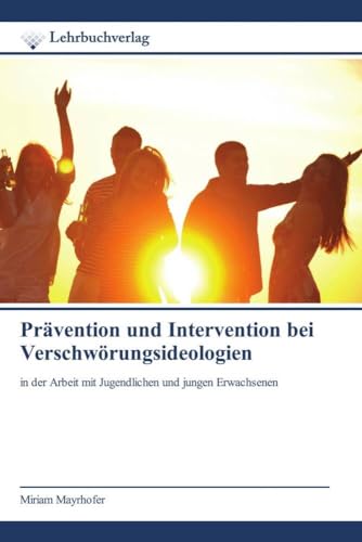 Prävention und Intervention bei Verschwörungsideologien: in der Arbeit mit Jugendlichen und jungen Erwachsenen von Lehrbuchverlag