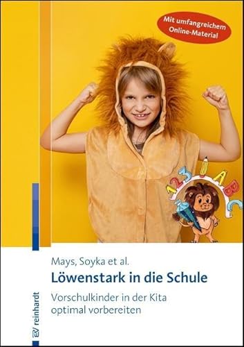 Löwenstark in die Schule: Vorschulkinder in der Kita optimal vorbereiten von Reinhardt Ernst