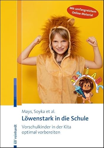 Löwenstark in die Schule: Vorschulkinder in der Kita optimal vorbereiten von ERNST REINHARDT VERLAG