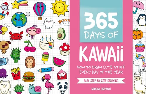 365 Days of Kawaii: How to Draw Cute Stuff Every Day of the Year