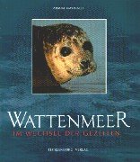 Das Wattenmeer: Im Wechsel der Gezeiten