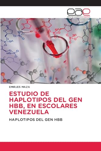 ESTUDIO DE HAPLOTIPOS DEL GEN HBB, EN ESCOLARES VENEZUELA: HAPLOTIPOS DEL GEN HBB von Editorial Académica Española