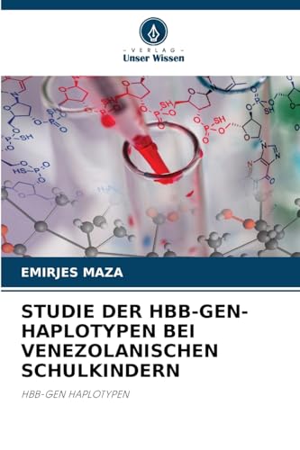 STUDIE DER HBB-GEN-HAPLOTYPEN BEI VENEZOLANISCHEN SCHULKINDERN: HBB-GEN HAPLOTYPEN von Verlag Unser Wissen