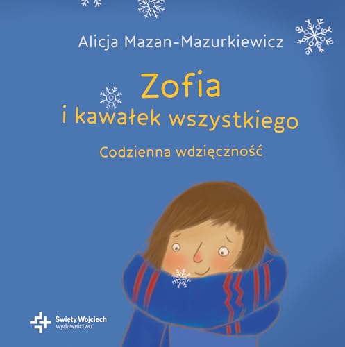 Zofia i kawałek wszystkiego Codzienna wdzięczność Zofia i kawałek wszystkiego Codzienna wdzięczność von Święty Wojciech