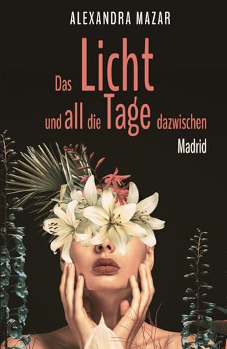 Das Licht und all die Tage dazwischen (Weiße-Lilien-Saga, Band 1)
