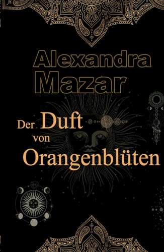 Der Duft von Orangenblüten (Orangenblüten-Saga, Band 1)