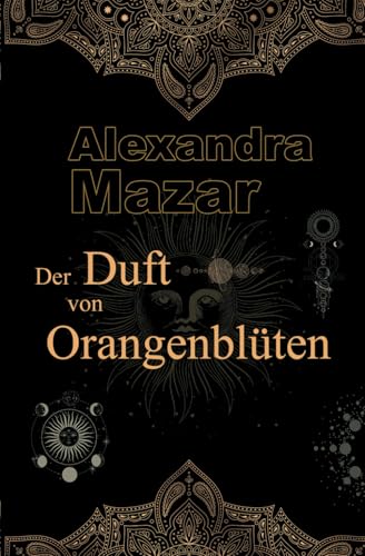 Der Duft von Orangenblüten (Orangenblüten-Saga, Band 1) von Independently published