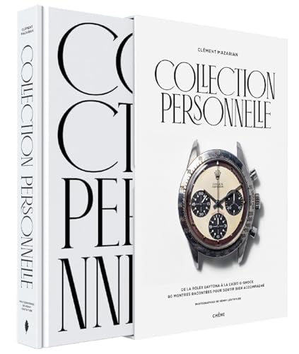 Collection personnelle - Edition Luxe: De la Rolex Daytona à la Casio G-Shock, 90 montres racontées pour sortir bien accompagné von LE CHENE