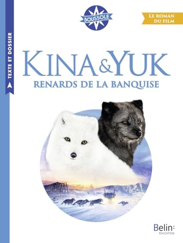 Kina & Yuk : renards de la banquise - Le roman du film von BELIN EDUCATION