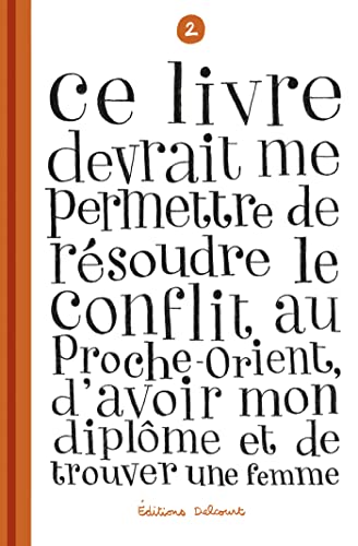 Ce livre devrait me permettre de résoudre le conflit au Proche-Orient, d'avoir mon diplôme T02: Tome 2 Ce livre devrait me permettre de résoudre le conflit au Proche-Orient, d'avoir mon diplôme T02: Tome 2