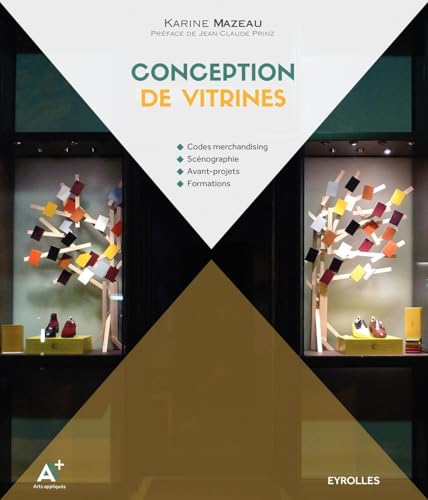 Conception de vitrines: Codes merchandising. Scénographie. Avant-projets. Formations. von EYROLLES