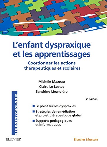 L'enfant Dyspraxique Et Les Apprentissages: Coordonner Les Actions Thérapeutiques Et Scolaires von Elsevier Masson