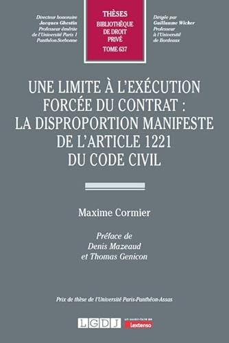 Une limite à l'exécution forcée du contrat : la disproportion manifeste de l'article 1221 du Code civil (637) von LGDJ