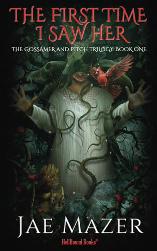 The First Time I Saw Her: The Gossamer and Pitch Trilogy: Book One von HellBound Books Publishing