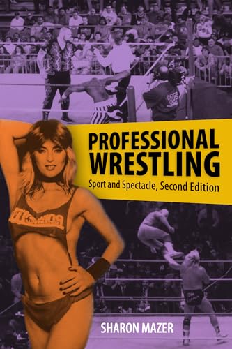 Professional Wrestling: Sport and Spectacle, Second Edition (Performance Studies Series) von University Press of Mississippi