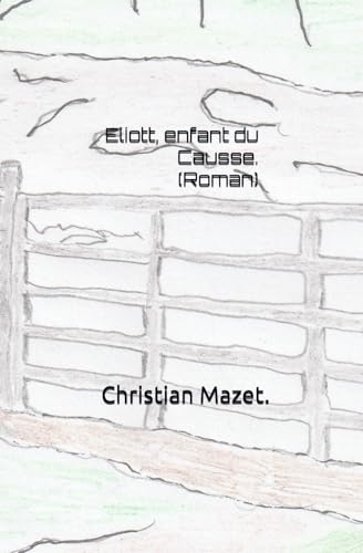 Eliott, enfant du Causse. von La Balade Des Mots