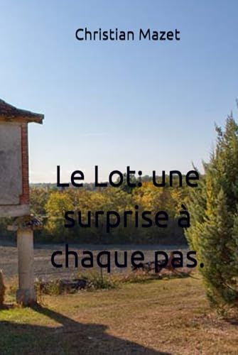 Le Lot: une surprise à chaque pas. von Independently published